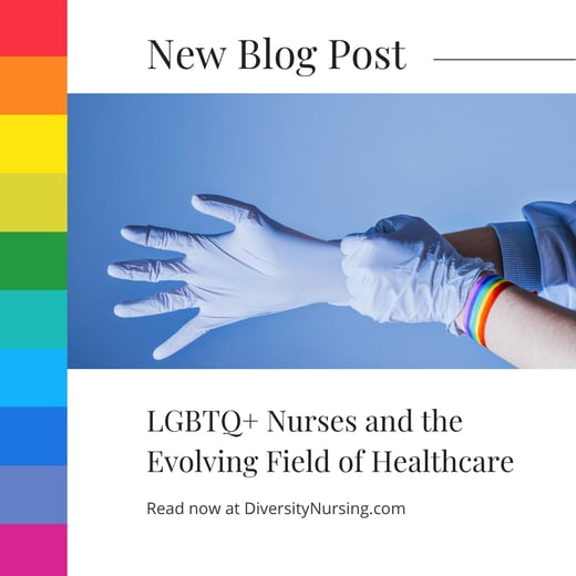 LGBTQ+ Nurses and the Evolving Field of Healthcare